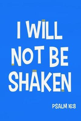 Book cover for I Will Not Be Shaken - Psalm 16