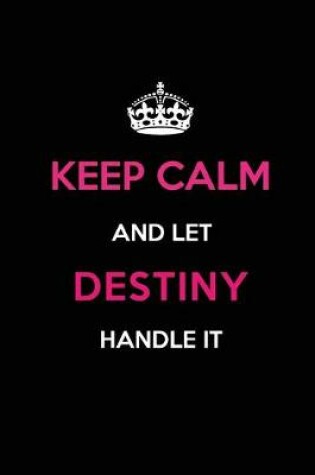 Cover of Keep Calm and Let Destiny Handle It