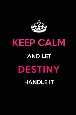 Book cover for Keep Calm and Let Destiny Handle It