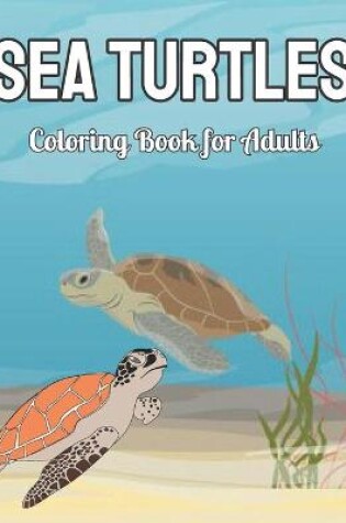 Cover of Sea Turtles Coloring Book for Adults