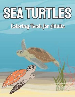 Book cover for Sea Turtles Coloring Book for Adults