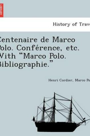 Cover of Centenaire de Marco Polo. Confe Rence, Etc. with Marco Polo. Bibliographie.