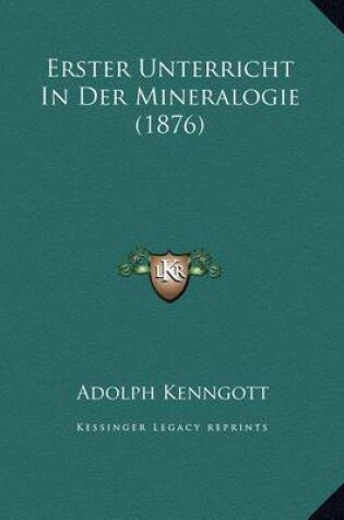 Cover of Erster Unterricht in Der Mineralogie (1876)