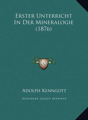 Book cover for Erster Unterricht in Der Mineralogie (1876)