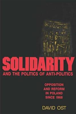Book cover for Solidarity and the Politics of Anti-Politics