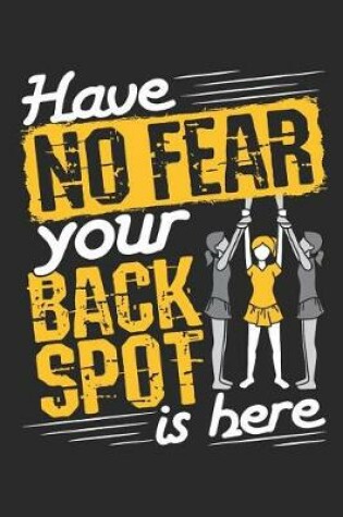 Cover of Have No Fear Your Back Spot Is Here