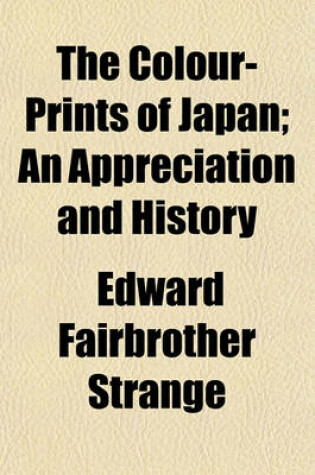 Cover of The Colour-Prints of Japan; An Appreciation and History