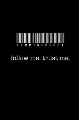 Book cover for Follow Me. Trust Me.