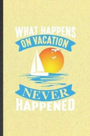 Cover of What Happens on Vacation Never Happened