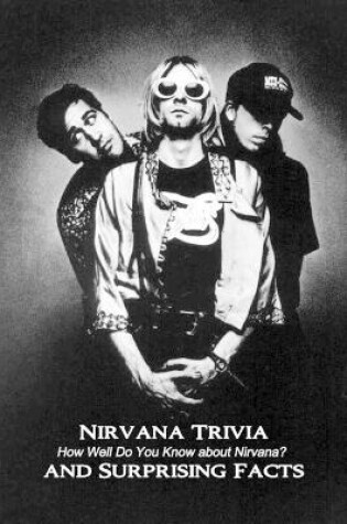 Cover of Nirvana Trivia and Surprising Facts