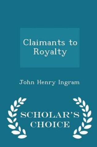 Cover of Claimants to Royalty - Scholar's Choice Edition