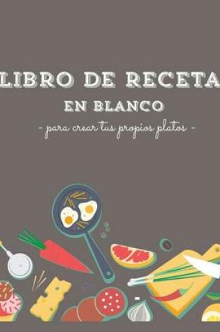 Cover of Libro de recetas en blanco. Ideal para regalar. Cookbook.Crea tus propios platos