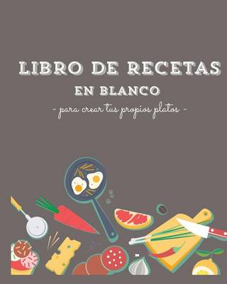 Book cover for Libro de recetas en blanco. Ideal para regalar. Cookbook.Crea tus propios platos