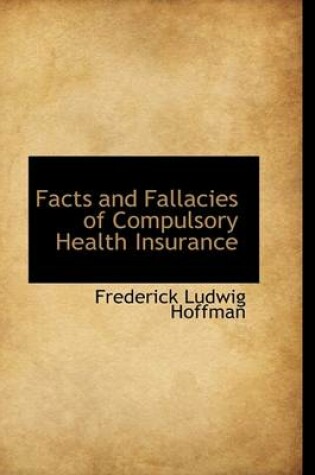 Cover of Facts and Fallacies of Compulsory Health Insurance