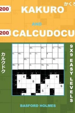 Cover of 200 Kakuro and 200 Calcudocu 9x9 Easy Levels.