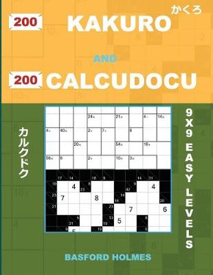 Book cover for 200 Kakuro and 200 Calcudocu 9x9 Easy Levels.