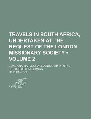 Book cover for Travels in South Africa, Undertaken at the Request of the London Missionary Society (Volume 2); Being a Narrative of a Second Journey in the Interior of That Country