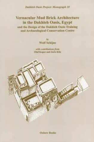 Cover of Vernacular Mudbrick Architecture in the Dakhleh Oasis, Egypt, and the 0Design of the Dakhleh Oasis Training and Conservation Centre