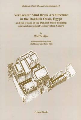 Book cover for Vernacular Mudbrick Architecture in the Dakhleh Oasis, Egypt, and the 0Design of the Dakhleh Oasis Training and Conservation Centre