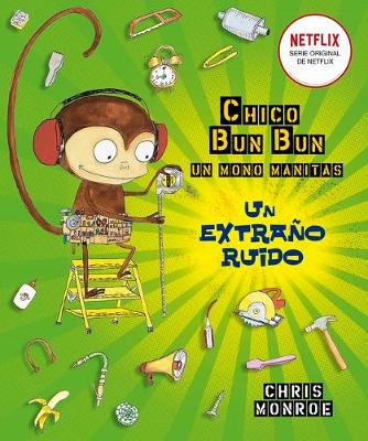 Book cover for Chico Bun Bun. Un Mono Manitas. Un Extrano Ruido