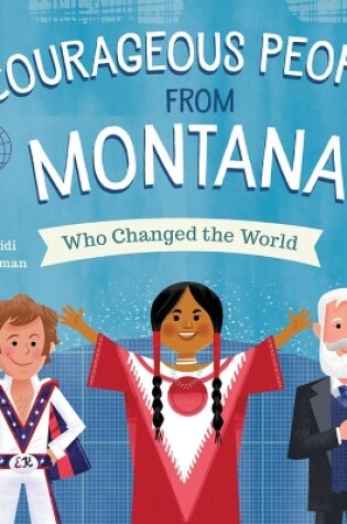 Cover of Courageous People from Montana Who Changed the World