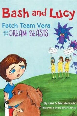 Cover of Bash and Lucy Fetch Team Vera and the Dream Beasts