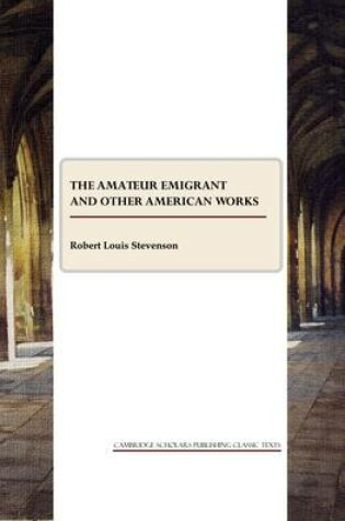 Cover of The Amateur Emigrant and other American works