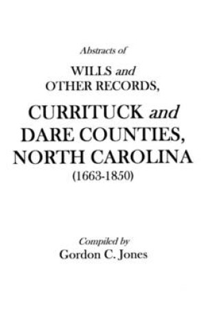 Cover of Abstracts of Wills and Other Records, Currituck and Dare Counties, North Carolina (1663-1850)