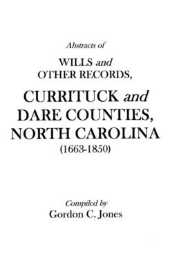 Book cover for Abstracts of Wills and Other Records, Currituck and Dare Counties, North Carolina (1663-1850)