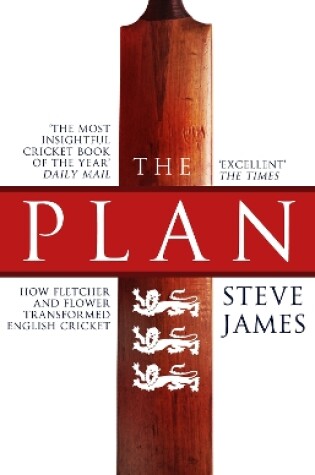 Cover of The Plan: How Fletcher and Flower Transformed English Cricket