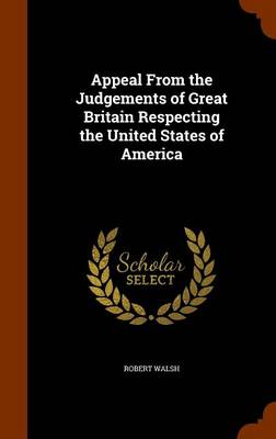 Book cover for Appeal from the Judgements of Great Britain Respecting the United States of America