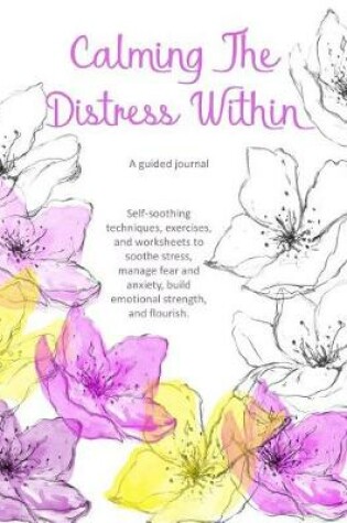 Cover of Calming The Distress Within a guided journal