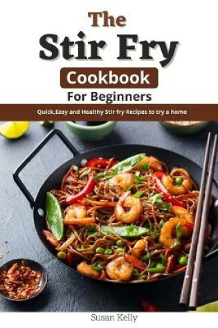 Cover of The Stir Fry Cookbook For Beginners