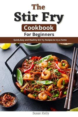 Book cover for The Stir Fry Cookbook For Beginners