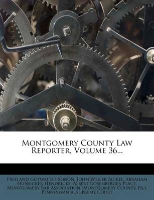 Book cover for Montgomery County Law Reporter, Volume 36...