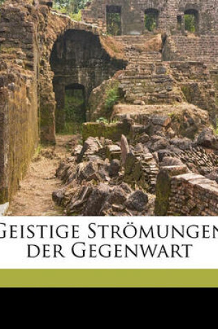 Cover of Geistige Stromungen Der Gegenwart