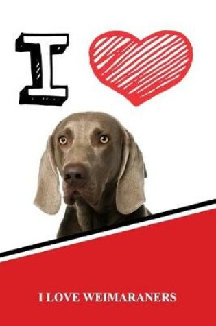 Cover of I Love Weimaraners