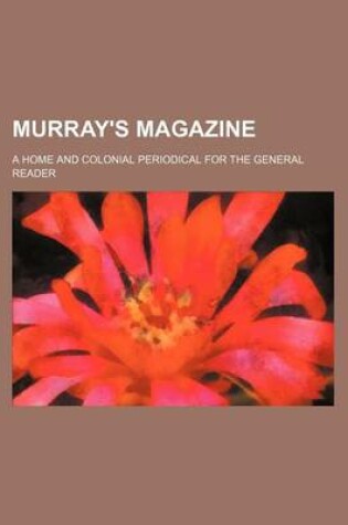 Cover of Murray's Magazine (Volume 7); A Home and Colonial Periodical for the General Reader