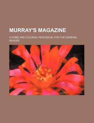 Book cover for Murray's Magazine (Volume 7); A Home and Colonial Periodical for the General Reader