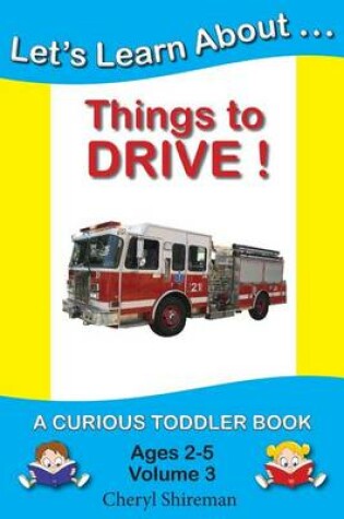 Cover of Let's Learn About...Things to Drive!