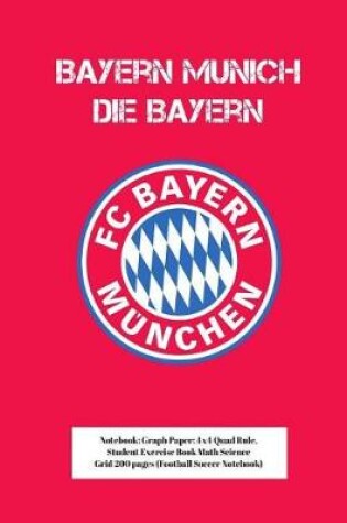 Cover of Bayern Munich F.C. Die Bayern Notebook