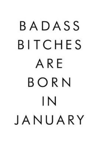 Cover of Badass Bitches Are Born In January