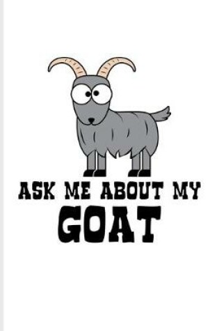 Cover of Ask Me About My Goat