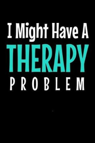 Cover of I Might Have a Therapyproblem