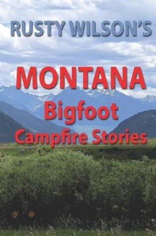 Cover of Rusty Wilson's Montana Bigfoot Campfire Stories