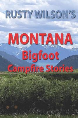 Book cover for Rusty Wilson's Montana Bigfoot Campfire Stories