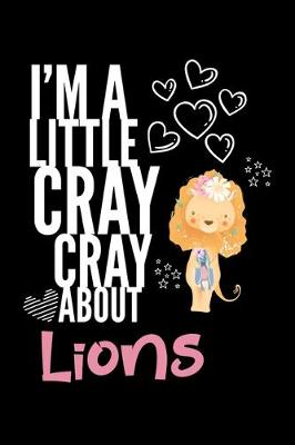 Book cover for I'm a Little Cray Cray About Lions