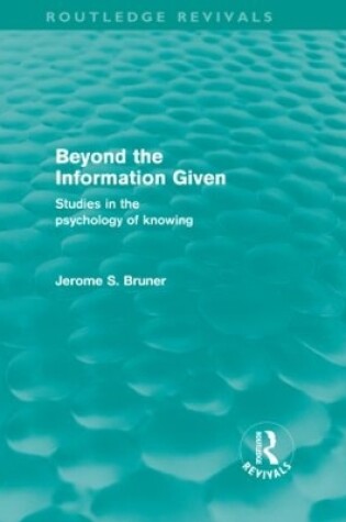 Cover of Beyond the Information Given (Routledge Revivals)