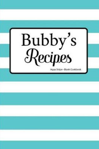 Cover of Bubby's Recipes Aqua Stripe Blank Cookbook
