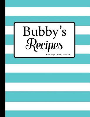 Book cover for Bubby's Recipes Aqua Stripe Blank Cookbook